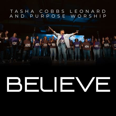 Tasha Cobbs Leonard, Purpose Worship – Believe